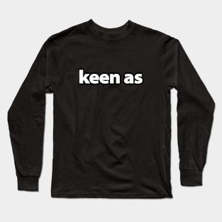 keen as Long Sleeve T-Shirt